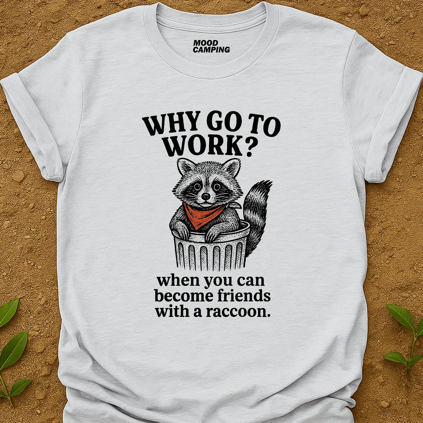 Why Work T-Shirt