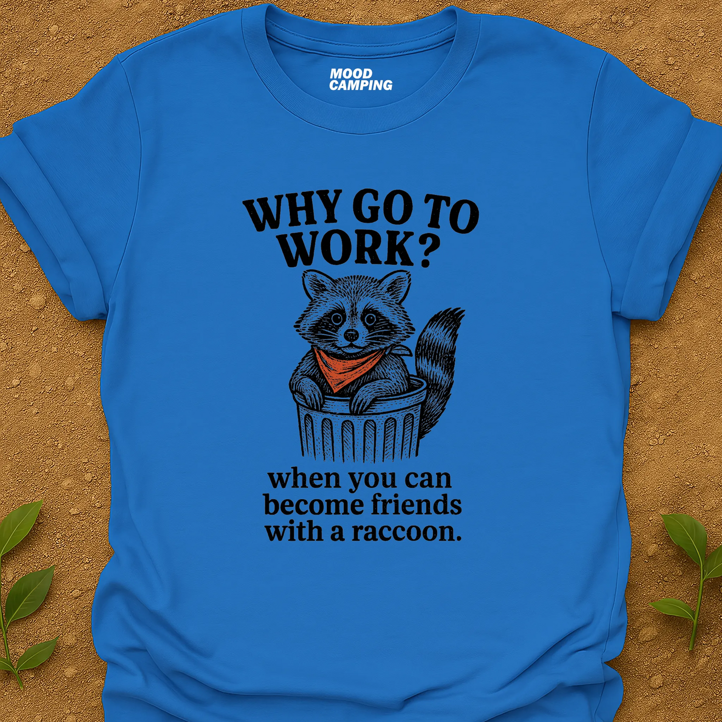 Why Work T-Shirt