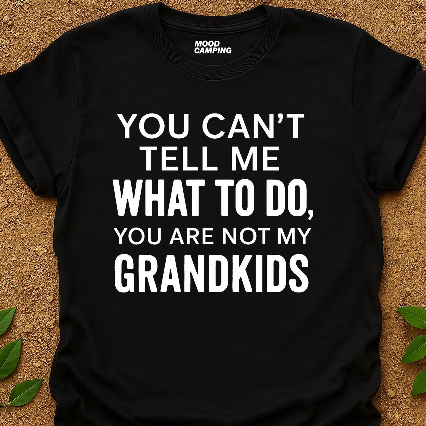 Can't Tell Me T-Shirt