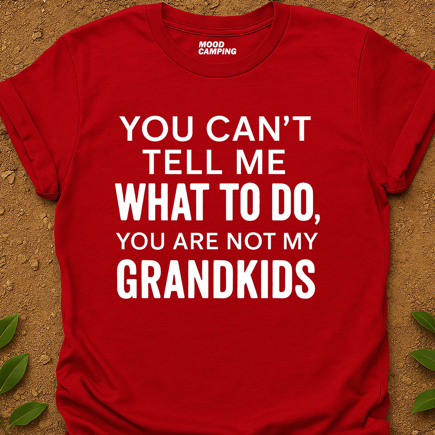 Can't Tell Me T-Shirt