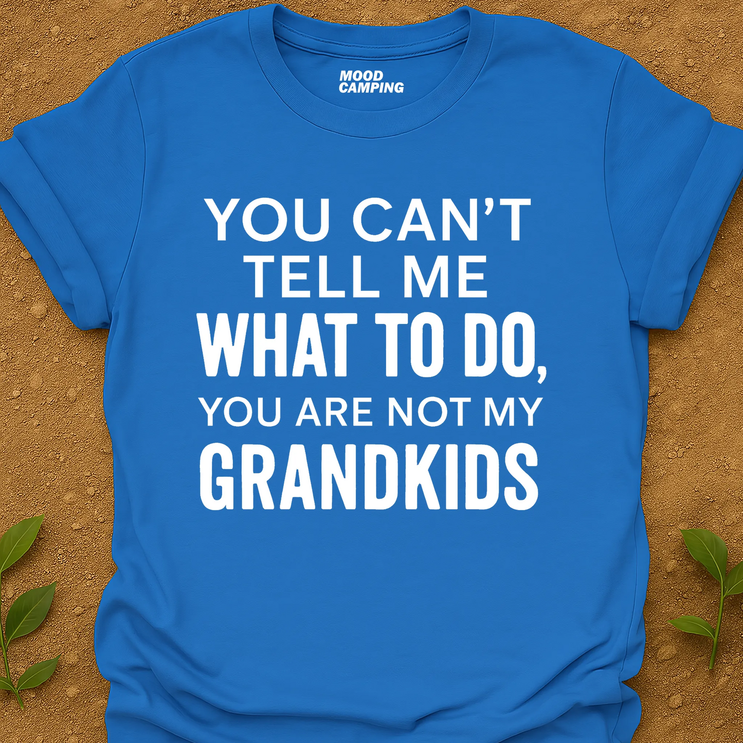 Can't Tell Me T-Shirt