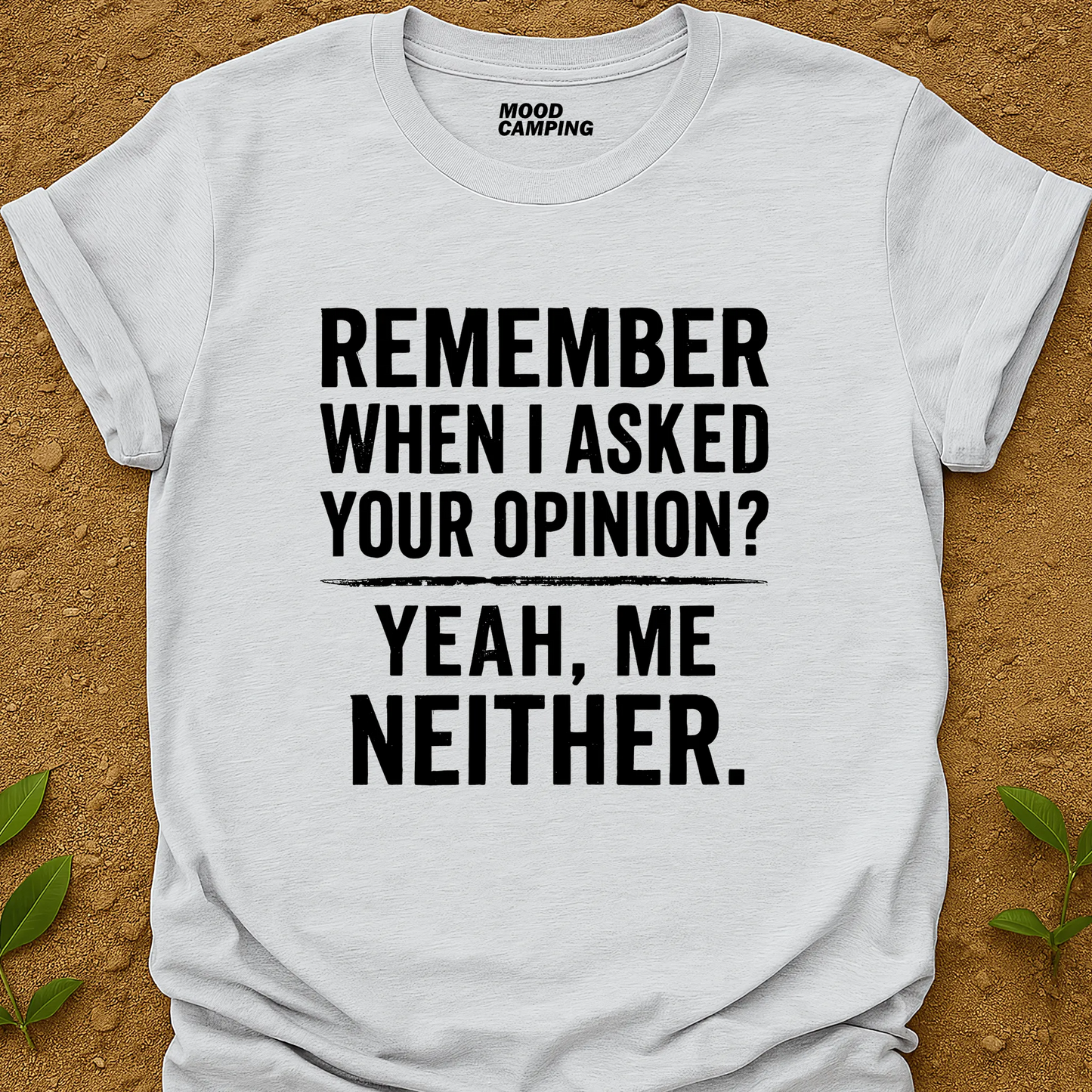 Your Opinion? T-Shirt