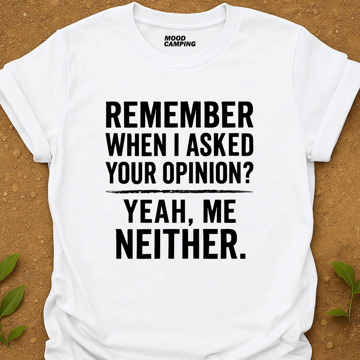 Your Opinion? T-Shirt