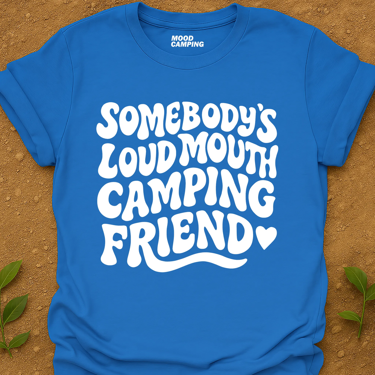 Loud Camping Friend T-Shirt