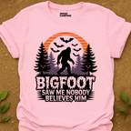 Bigfoot Saw Me T-Shirt