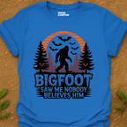 Bigfoot Saw Me T-Shirt