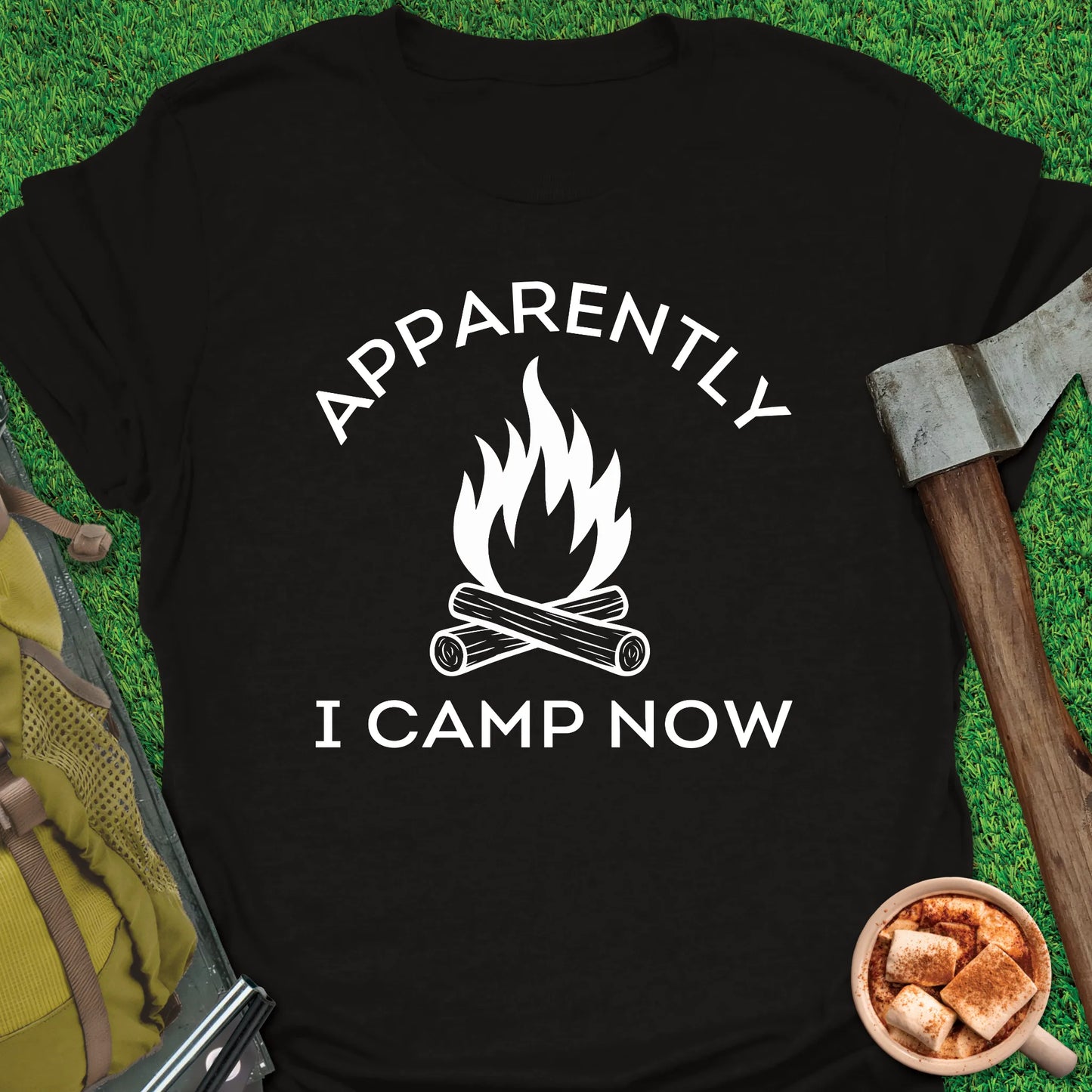 Apparently I Camp Now T-Shirt