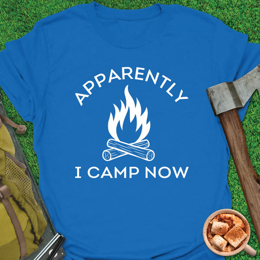 Apparently I Camp Now T-Shirt