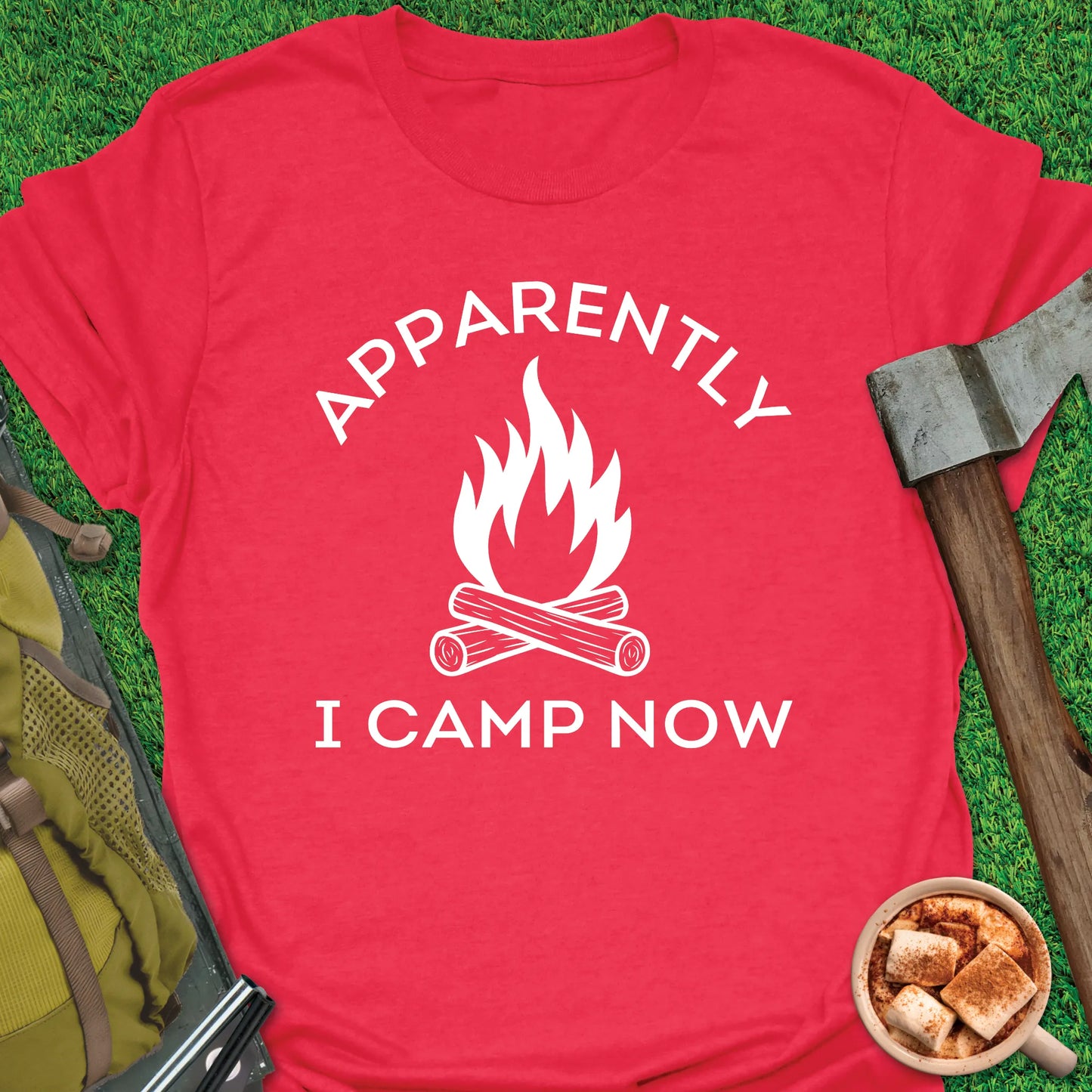 Apparently I Camp Now T-Shirt