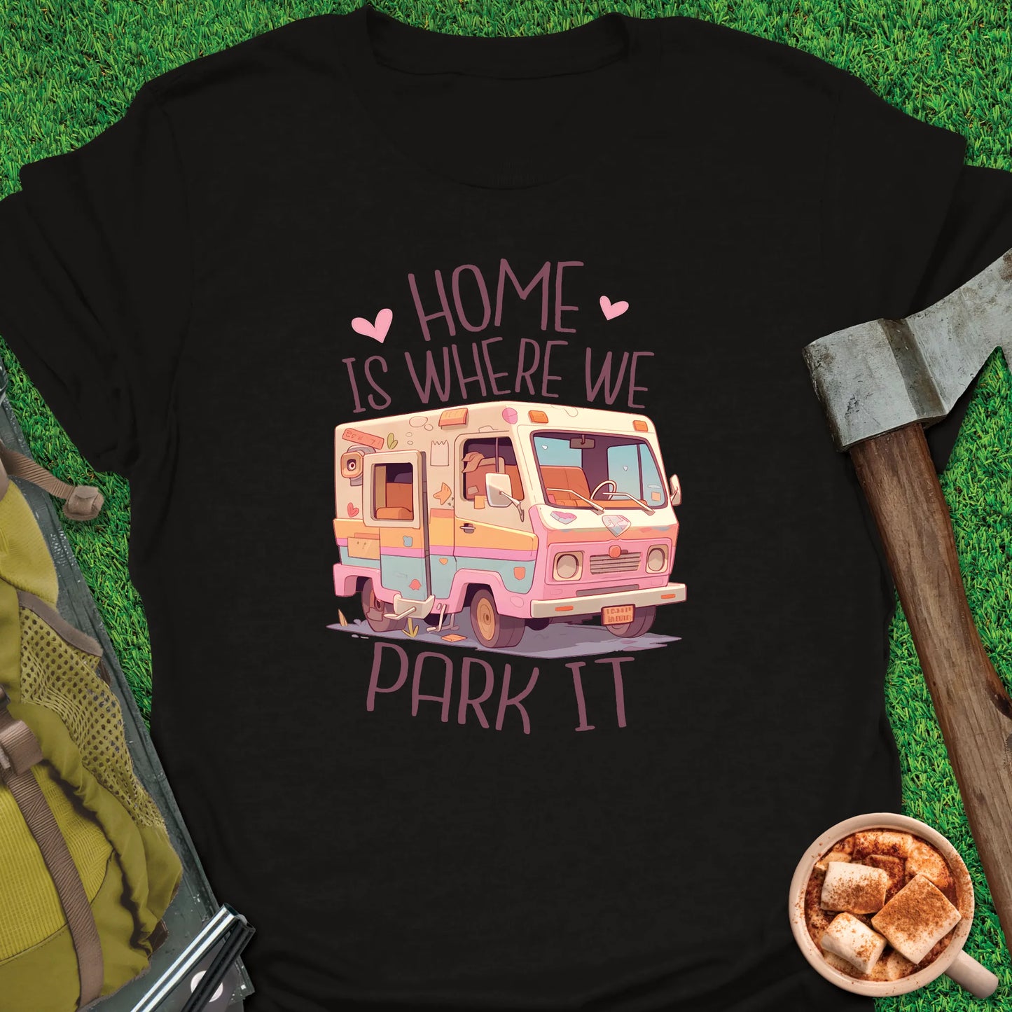 Home Is Where We Park T-Shirt