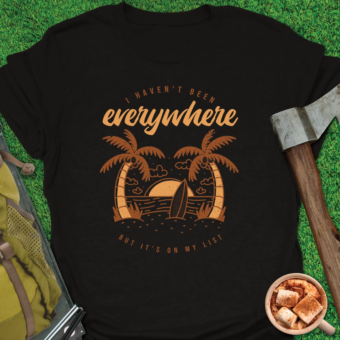 Haven't Been Everywhere T-Shirt