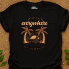 Haven't Been T-Shirt