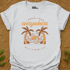 Haven't Been T-Shirt