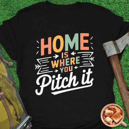 Home Is Where You Pitch It  T-Shirt