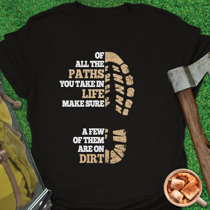 Take Paths On Dirt T-Shirt