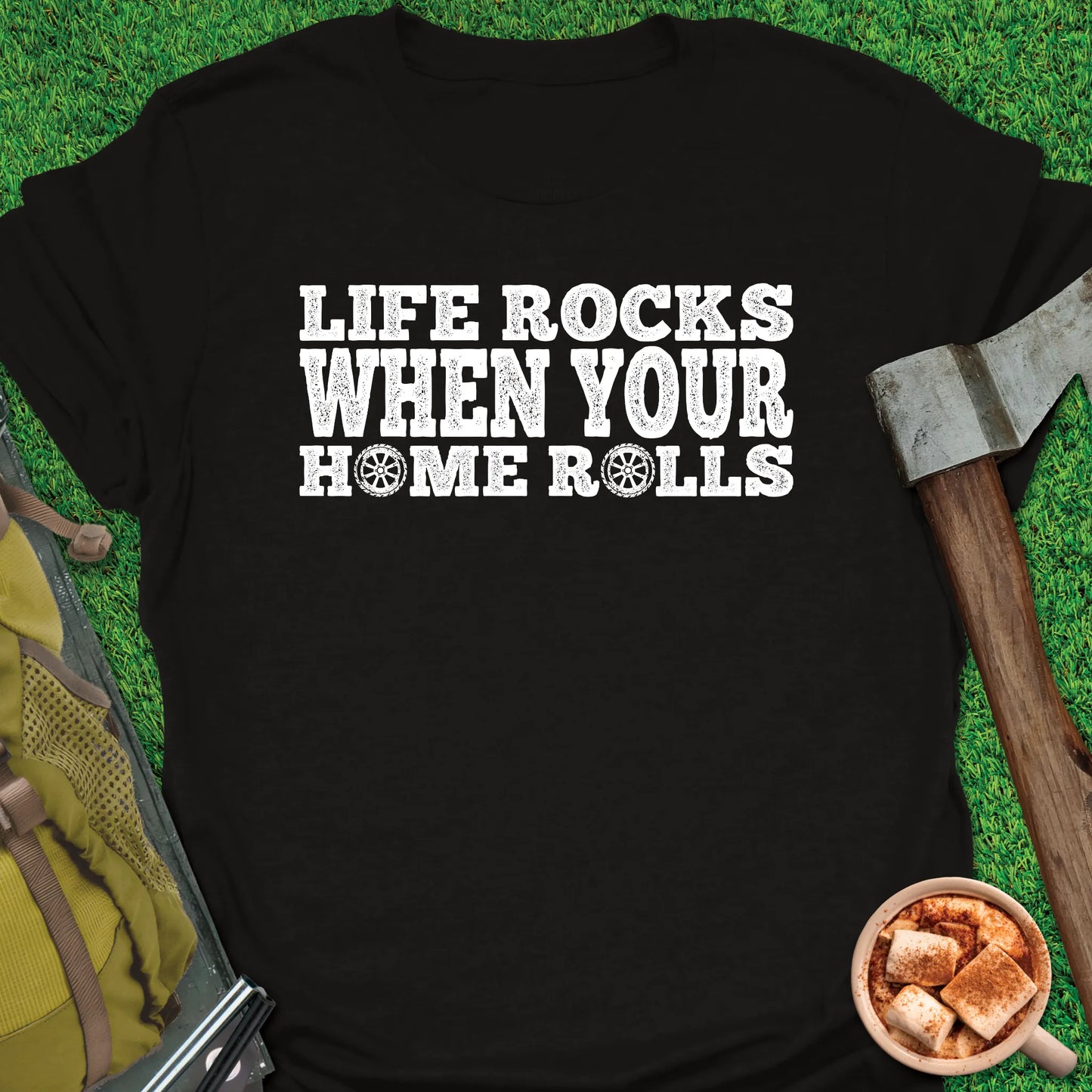 Life Rocks - Home Rolls T-Shirt