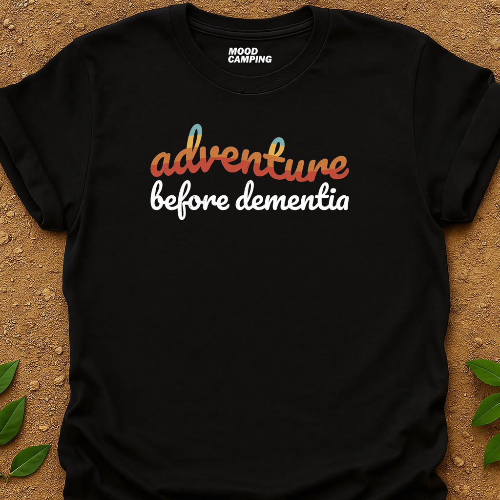 Adventure Before Dementia T-Shirt