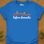 Adventure Before Dementia T-Shirt