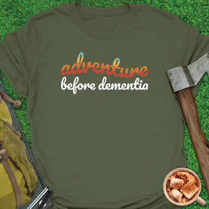 Adventure Before Dementia T-Shirt