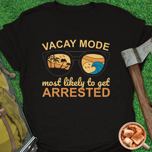 Vacay Mode Arrested T-Shirt