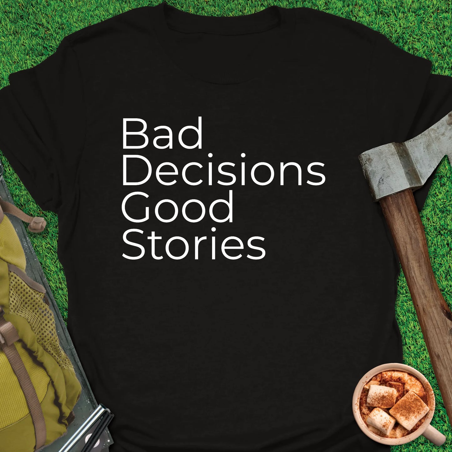 Bad Decisions Good Stories T-Shirt