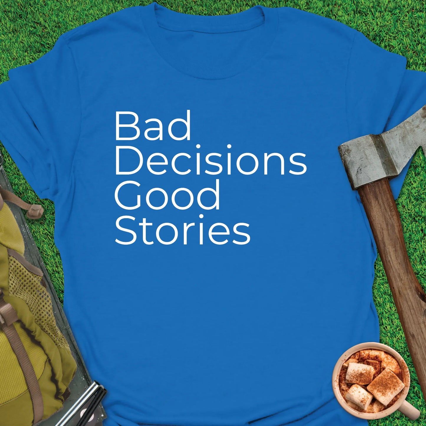 Bad Decisions Good Stories T-Shirt