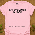 Stomach Is Flat T-Shirt