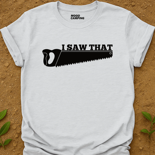 I Saw That T-Shirt