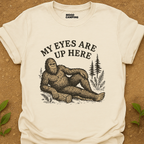 Eyes Up Here T-Shirt