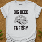 Big Deck Energy T-Shirt