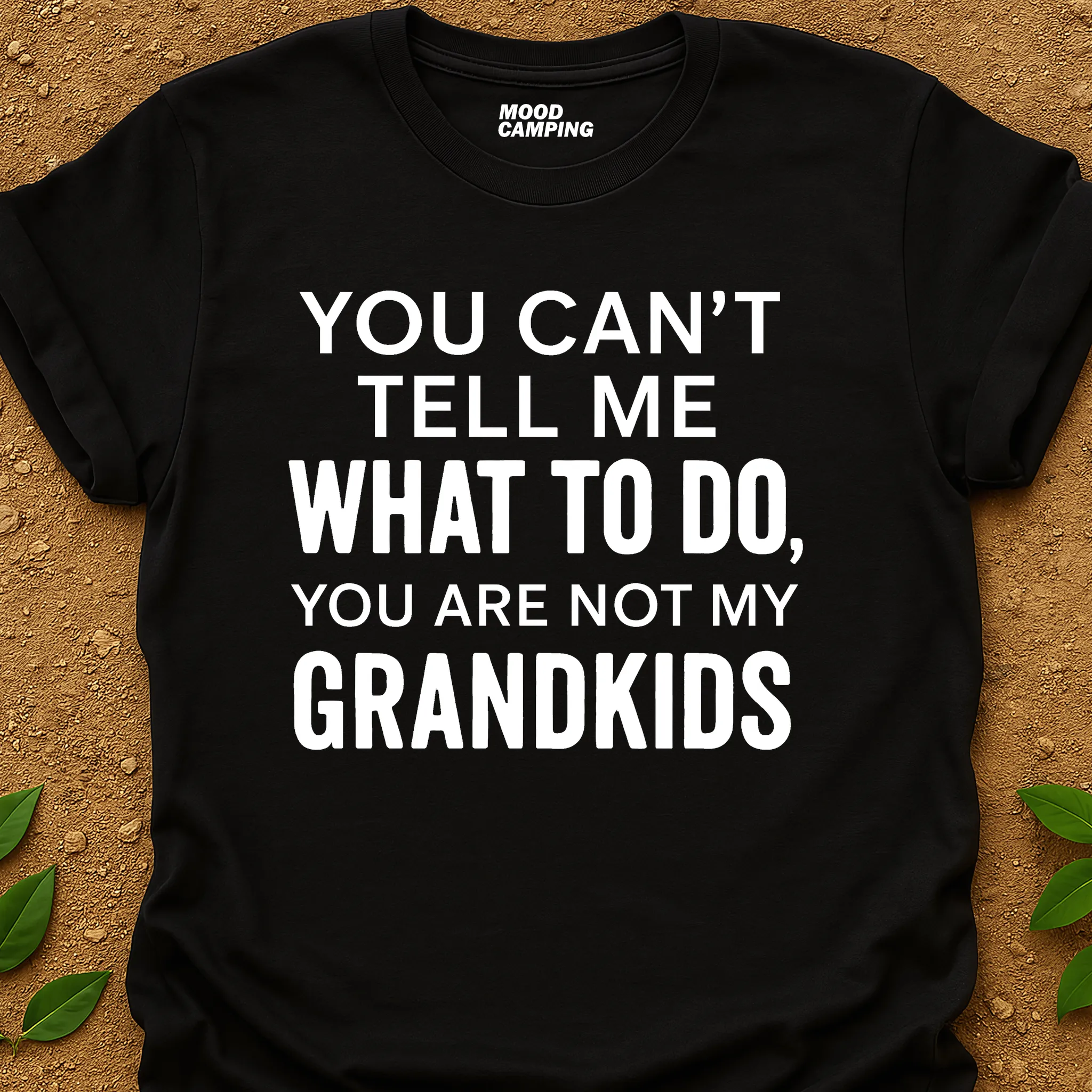 Can't Tell Me T-Shirt