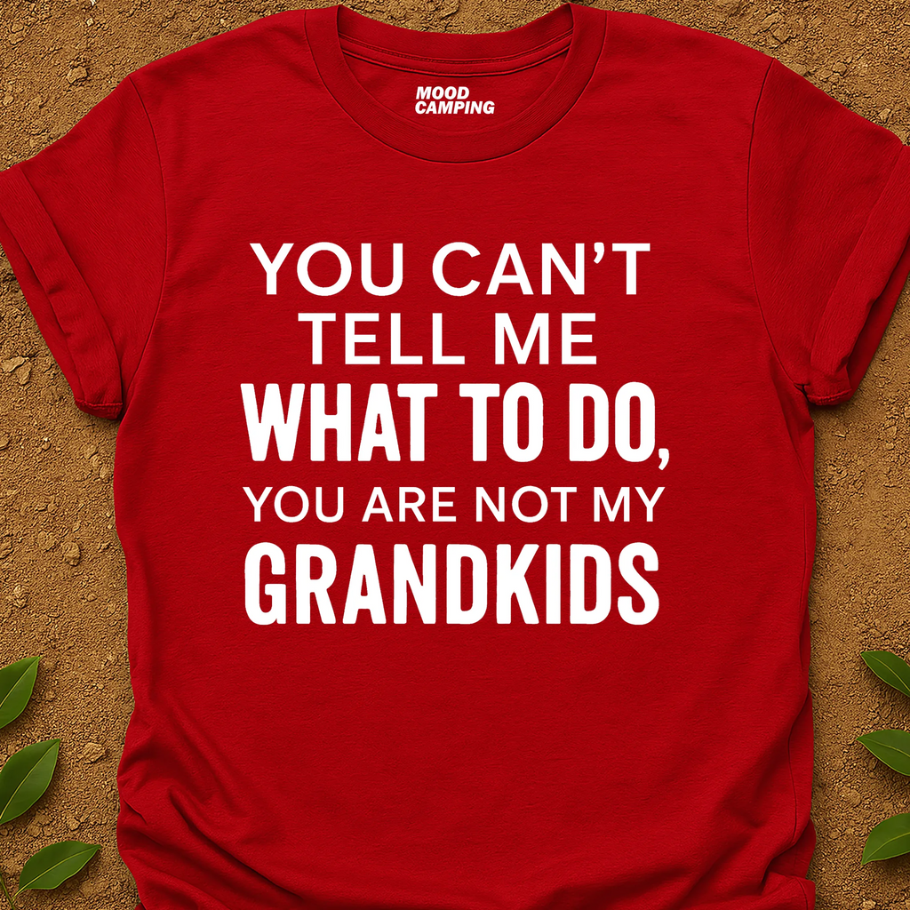 Can't Tell Me T-Shirt