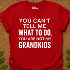 Can't Tell Me T-Shirt