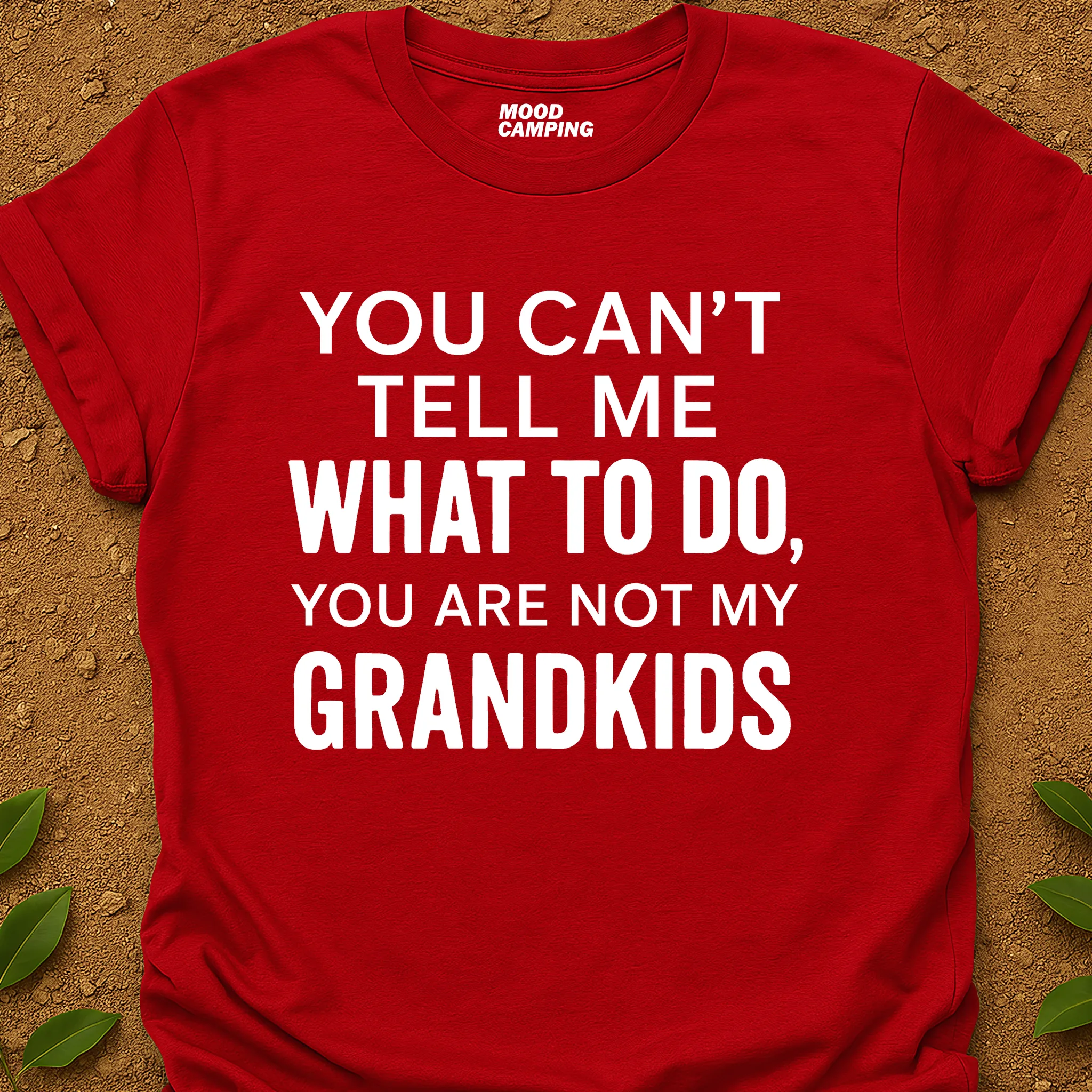Can't Tell Me T-Shirt