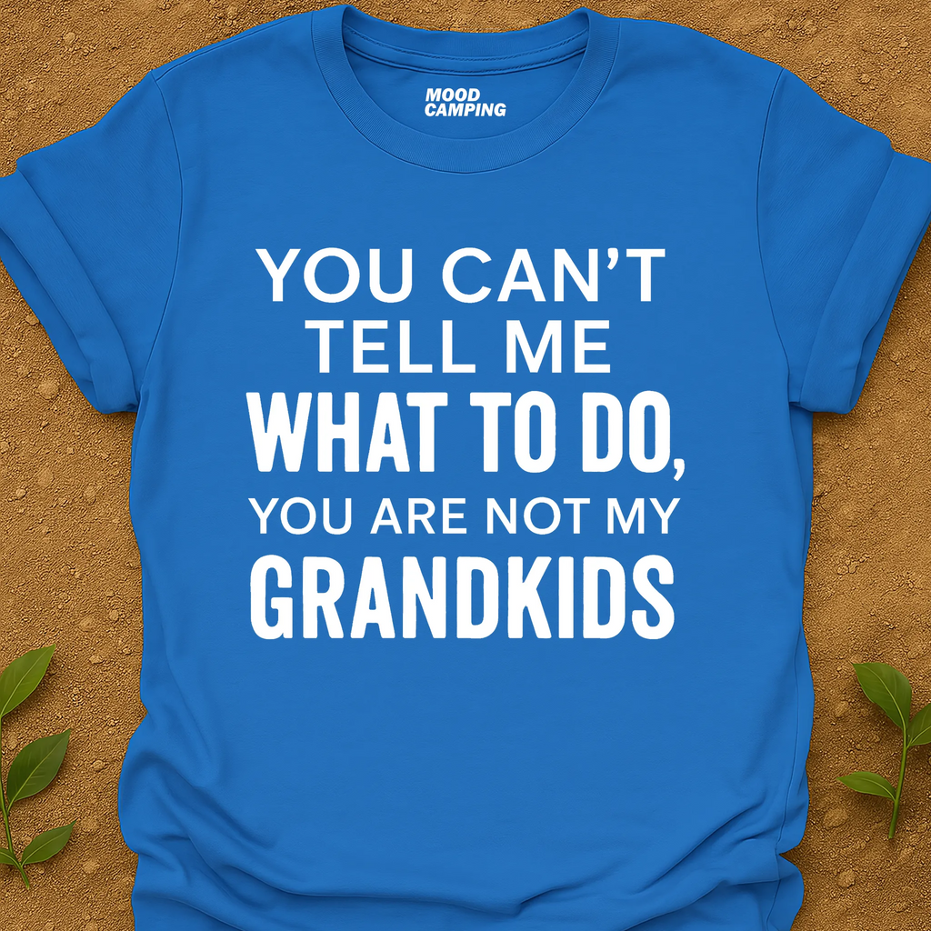 Can't Tell Me T-Shirt