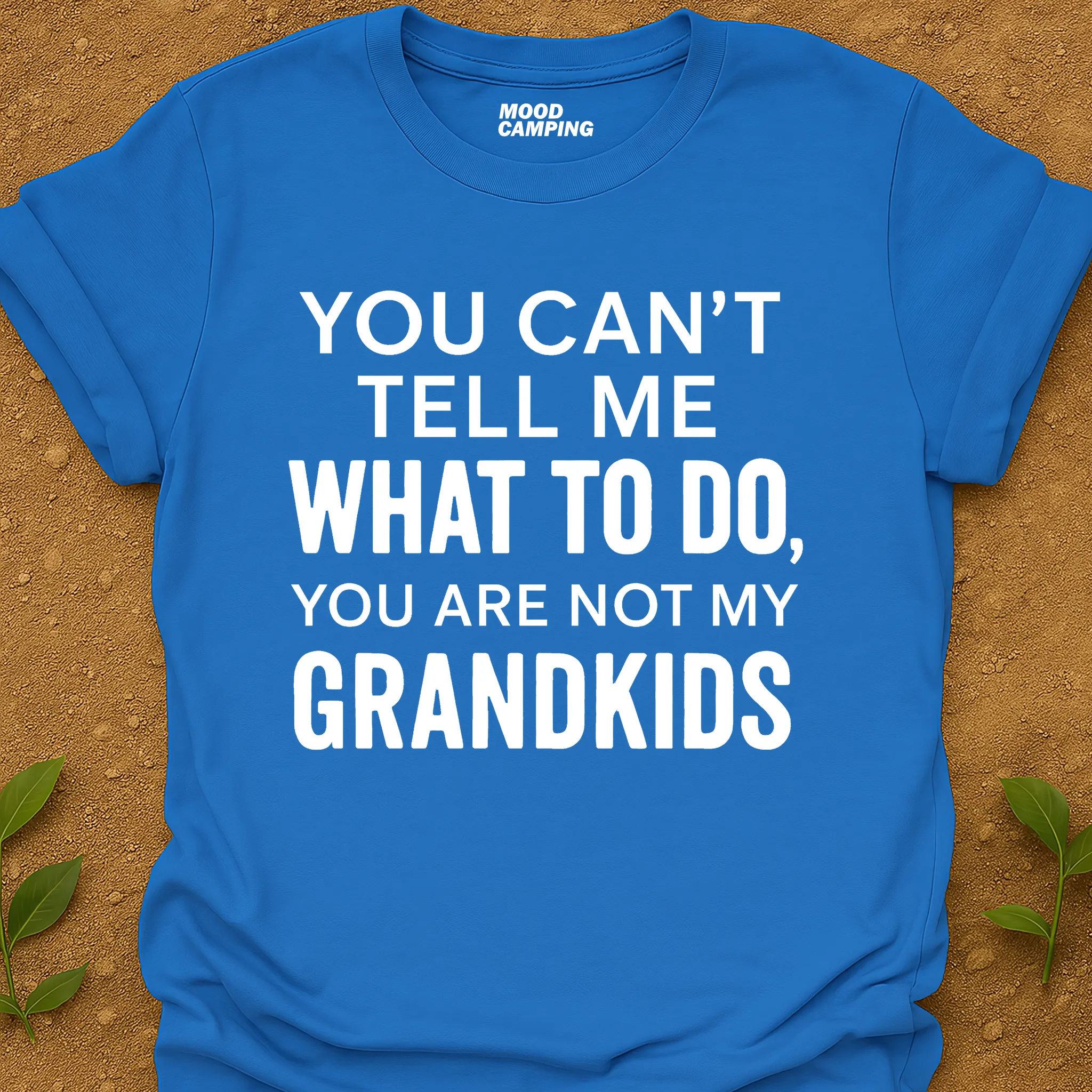 Can't Tell Me T-Shirt