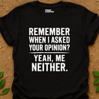 Your Opinion? T-Shirt