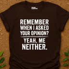 Your Opinion? T-Shirt