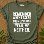 Your Opinion? T-Shirt