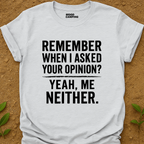 Your Opinion? T-Shirt