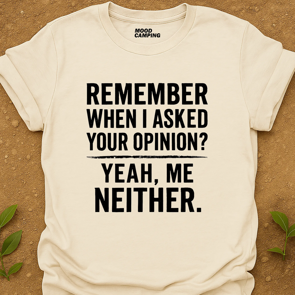 Your Opinion? T-Shirt