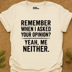 Your Opinion? T-Shirt