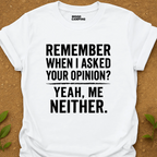 Your Opinion? T-Shirt
