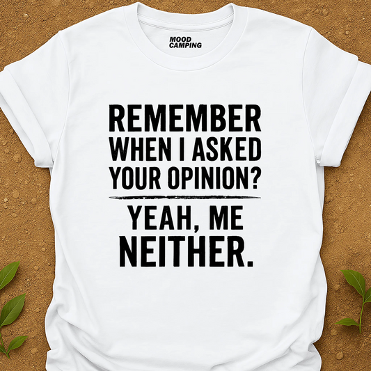 Your Opinion? T-Shirt