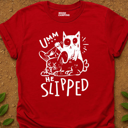 He Slipped T-Shirt