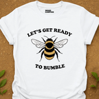 To Bumble T-Shirt