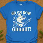 Go On Now T-Shirt
