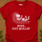 Just Quillin' T-Shirt