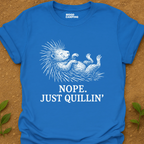 Just Quillin' T-Shirt