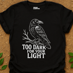 Too Dark T-Shirt